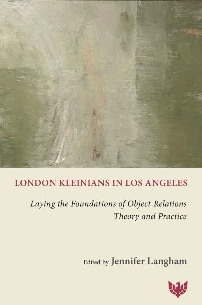 Cover for Langham · London Kleinians in Los Angeles: Laying the Foundations of Object Relations Theory and Practice (Paperback Bog) (2023)