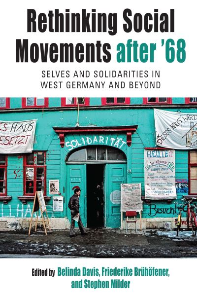 Cover for Rethinking Social Movements after '68: Selves and Solidarities in West Germany and Beyond - Protest, Culture &amp; Society (Hardcover Book) (2022)