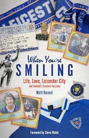 Cover for Matt Bozeat · When You're Smiling: Life, Love, Leicester City and Football's Greatest Fairytale (Hardcover Book) (2022)