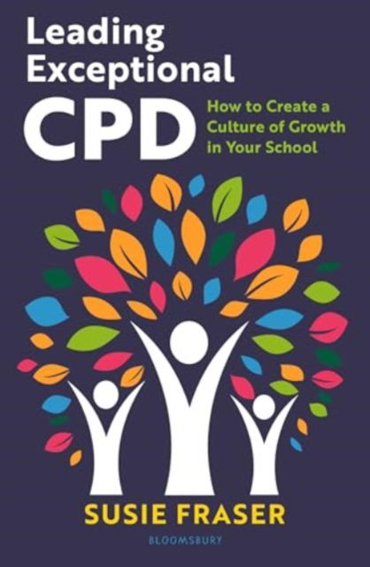 Susie Fraser · Leading Exceptional CPD: How to Create a Culture of Growth in Your School (Paperback Book) (2024)