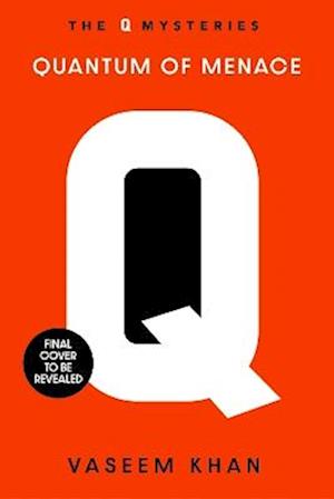 Cover for Vaseem Khan · Quantum of Menace: The James Bond spin-off mystery series led by the Head of Q Branch himself, Major Boothroyd - Q Mysteries (Gebundenes Buch) (2025)