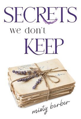 Secrets We Don't Keep - Misty Barber - Bøger - Olympia Publishers - 9781804399651 - 30. maj 2024