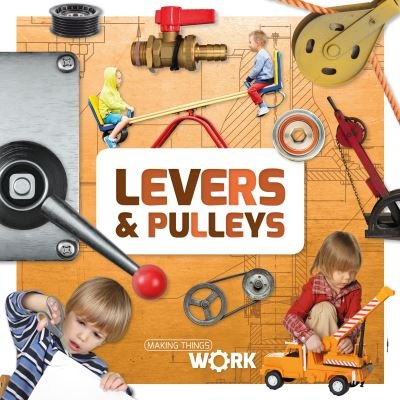 Cover for Alex Brinded · Levers &amp; Pulleys - Making Things Work (Paperback Book) (2024)