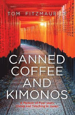 Canned Coffee and Kimonos - Tom Fitzmaurice - Books - i2i Publishing - 9781838468651 - June 21, 2021