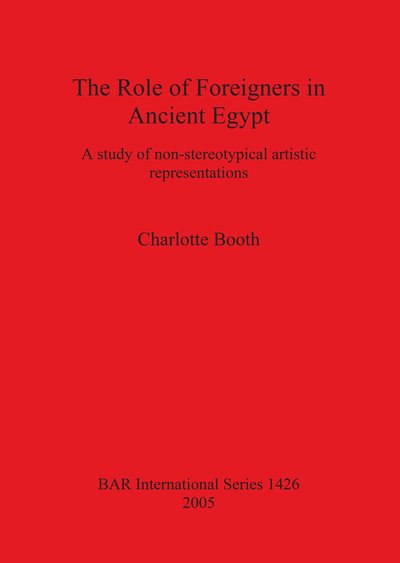 Cover for Charlotte Booth · The Role of Foreigners in Ancient Egypt (Gebundenes Buch) (2005)