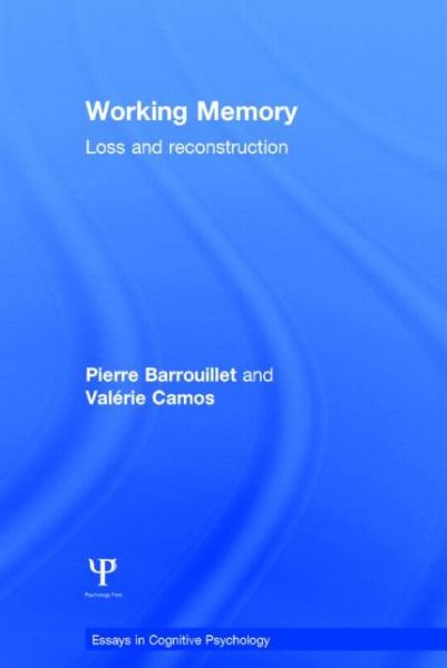 Cover for Barrouillet, Pierre (Universite de Geneve, Switzerland) · Working Memory: Loss and reconstruction - Essays in Cognitive Psychology (Hardcover Book) (2014)