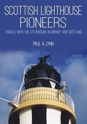 Cover for Paul A. Lynn · Scottish Lighthouse Pioneers: Travels with the Stevensons in Orkney and Shetland (Paperback Book) (2017)