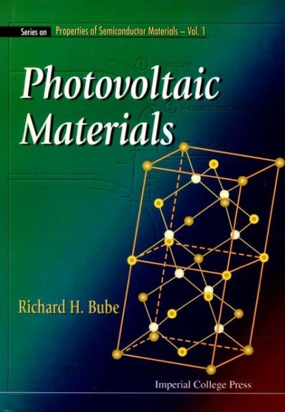 Cover for Bube, Richard H (Stanford Univ, Usa) · Photovoltaic Materials - Series On Properties Of Semiconductor Materials (Hardcover Book) (1998)