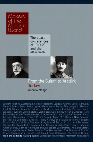 From the Sultan to Ataturk: Turkey - Makers of the Modern World - Andrew Mango - Boeken - Haus Publishing - 9781905791651 - 7 augustus 2009