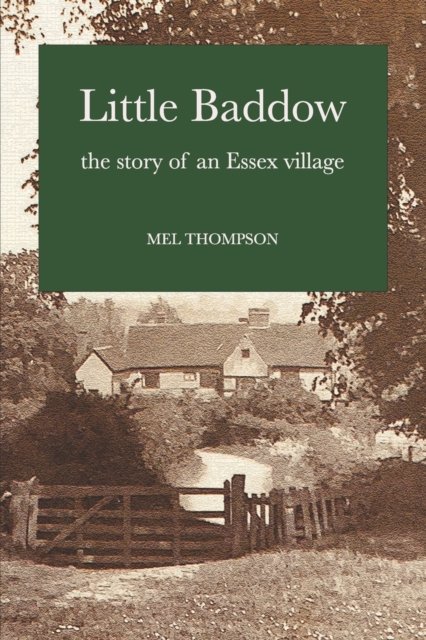 Little Baddow: the story of an Essex village - Mel Thompson - Livros - Brimstone Press - 9781906385651 - 1 de outubro de 2022