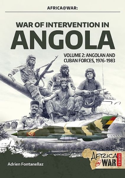 Cover for Adrien Fontanellaz · War of Intervention in Angola, Volume 2: Angolan and Cuban Forces, 1976-1983 - Africa@War (Paperback Book) (2019)