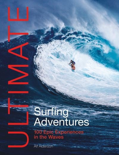 Cover for Alf Alderson · Ultimate Surfing Adventures: 100 Epic Experiences in the Waves - Ultimate Adventures (Pocketbok) [2 Revised edition] (2023)
