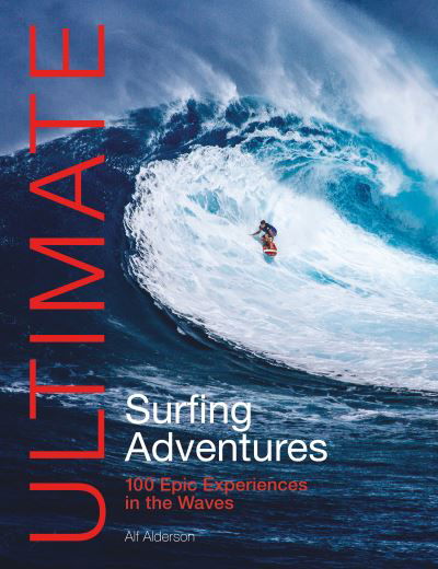 Cover for Alf Alderson · Ultimate Surfing Adventures: 100 Epic Experiences in the Waves - Ultimate Adventures (Paperback Book) [2 Revised edition] (2023)