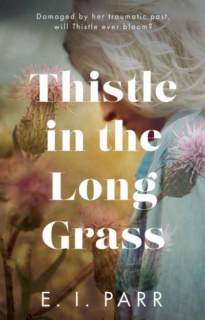 Cover for E. I. Parr · Thistle in the Long Grass (Paperback Book) (2023)