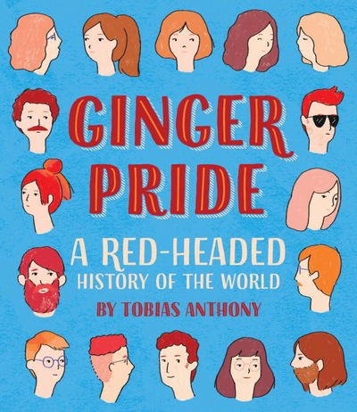 Cover for Tobias Anthony · Ginger Pride: A red-headed history of the world (Hardcover Book) (2018)