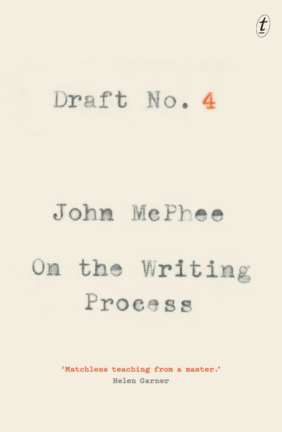 Draft No. 4: On the Writing Process - John McPhee - Kirjat - Text Publishing - 9781925603651 - torstai 23. marraskuuta 2017