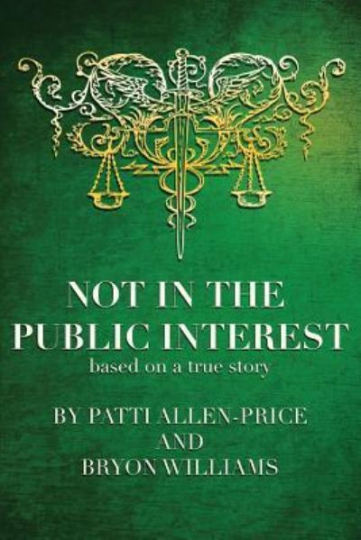 Not in the Public Interest - Patti Allen-Price - Książki - Busybird Publishing - 9781925830651 - 16 listopada 2018