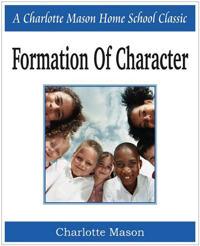 Cover for Charlotte Mason · Formation of Character: Charlotte Mason Homeschooling Series, Vol. 5 (Paperback Book) (2010)