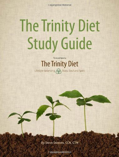 The Trinity Diet Study Guide - Ccn Ctn Steve Steeves - Bøger - Lucid Books - 9781935909651 - 21. juni 2013