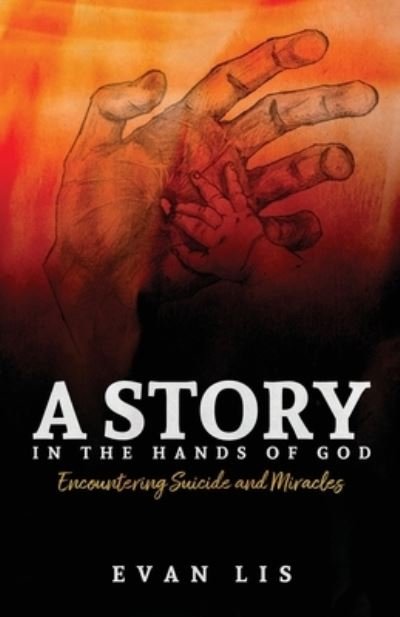 A Story in the Hands of God - Evan Lis - Kirjat - Clay Bridges Press - 9781939815651 - perjantai 10. tammikuuta 2020