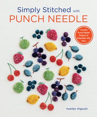 Cover for Yumiko Higuchi · Simply Stitched with Punch Needle (Book) (2022)