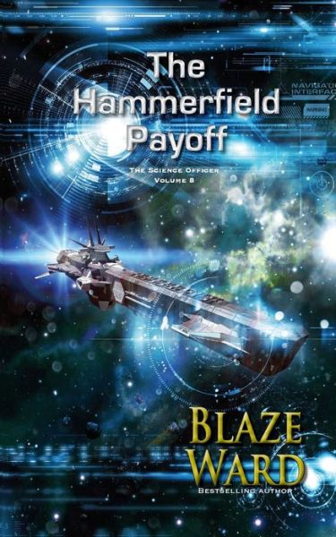 The Hammerfield Payoff (The Science Officer) (Volume 8) - Blaze Ward - Books - Knotted Road Press - 9781943663651 - December 4, 2017