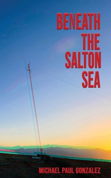 Cover for Michael Paul Gonzalez · Beneath the Salton Sea (Paperback Book) (2021)