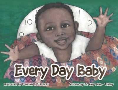 Every Day Baby - Amy Dean-Tsahey - Books - Mynd Matters Publishing - 9781953307651 - June 13, 2021