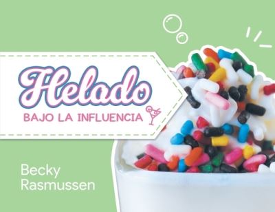 Cover for Becky Rasmussen · Helado Bajo la Influencia (Book) (2023)