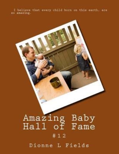 Cover for Dionne L Fields · Amazing Baby Hall of Fame 12 (Taschenbuch) (2017)