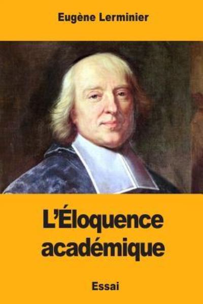 Cover for Eugene Lerminier · L'Eloquence academique (Pocketbok) (2017)