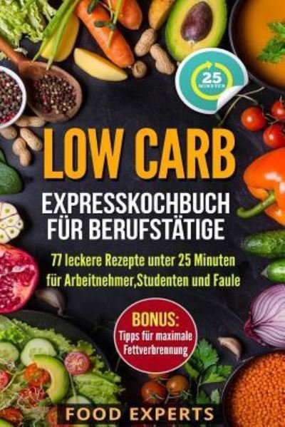 Cover for Food Experts · Low Carb - Expresskochbuch für Berufstätige (Paperback Bog) (2018)
