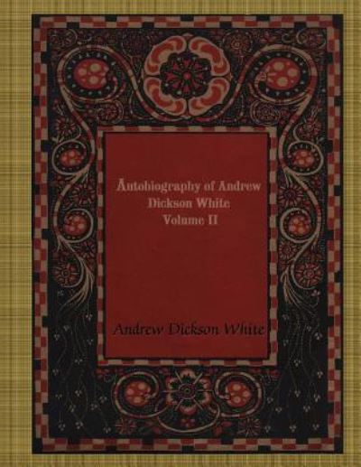 Cover for Andrew Dickson White · Autobiography of Andrew Dickson White Volume II (Paperback Book) (2017)