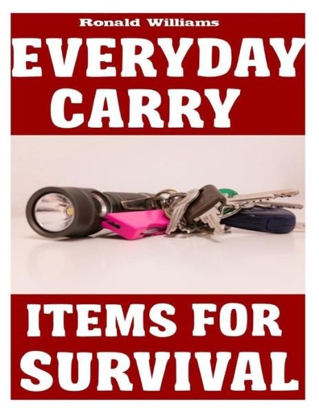 Cover for Ronald Williams · Everyday Carry (EDC) Items For Survival (Paperback Book) (2017)