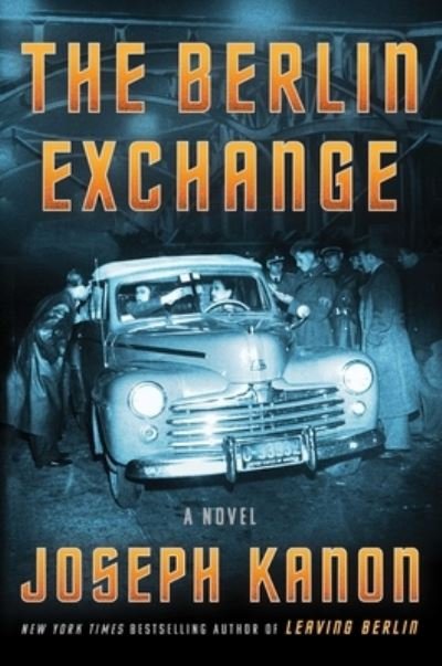 Cover for Joseph Kanon · The Berlin Exchange: A Novel (Gebundenes Buch) (2022)