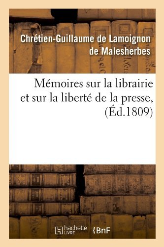 Cover for Chretien-guillaume De Lamoi Malesherbes · Memoires Sur La Librairie et Sur La Liberte De La Presse, (Ed.1809) (French Edition) (Pocketbok) [French edition] (2012)