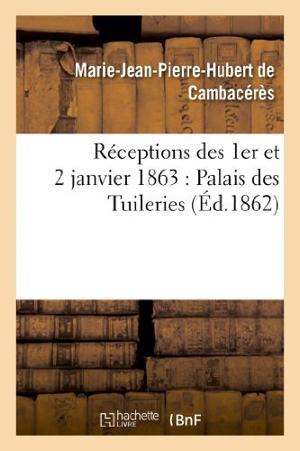 Cover for De Cambaceres-m-j-p-h · Réceptions Des 1er et 2 Janvier 1863: Palais Des Tuileries (Pocketbok) [French edition] (2013)