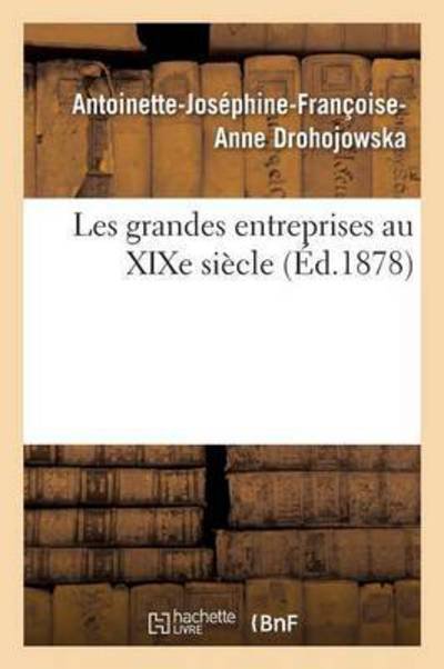 Cover for Drohojowska-a-j-f-a · Les grandes entreprises au XIXe siècle (Pocketbok) (2016)