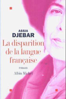 Cover for Assia Djebar · Disparition De La Langue Francaise (La) (Romans, Nouvelles, Recits (Domaine Francais)) (Paperback Book) [French edition] (2003)