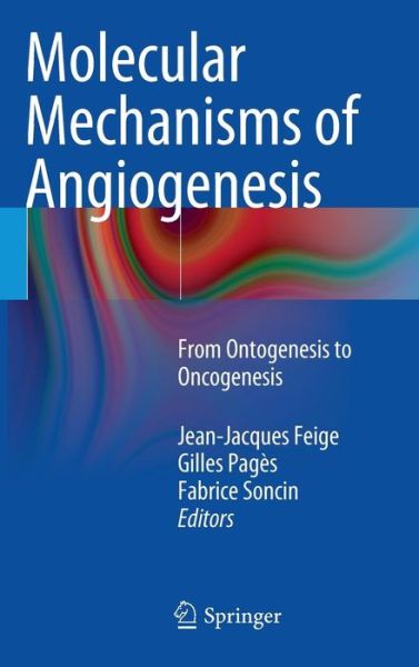 Jean-jacques Feige · Molecular Mechanisms of Angiogenesis: From Ontogenesis to Oncogenesis (Innbunden bok) [2014 edition] (2014)