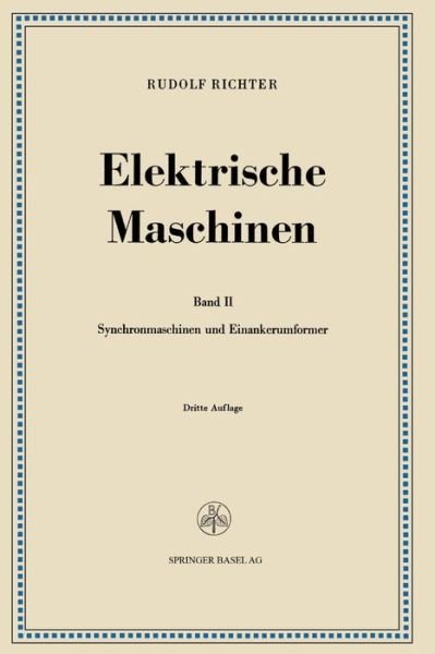 Cover for Rudolf Richter · Elektrische Maschinen: Zweiter Band: Synchronmaschinen Und Einankerumformer (Pocketbok) [3rd 3. Aufl. 1963. Softcover Reprint of the Origin edition] (1963)