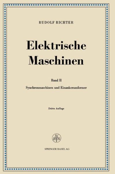 Elektrische Maschinen: Zweiter Band: Synchronmaschinen Und Einankerumformer - Rudolf Richter - Books - Springer Basel - 9783034840651 - 1963