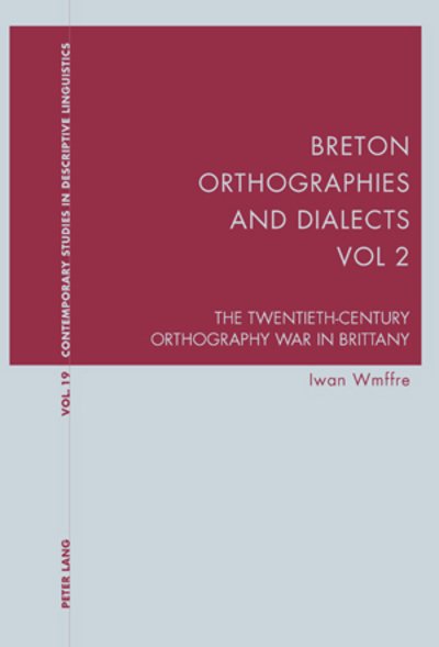 Cover for Iwan Wmffre · Breton Orthographies and Dialects - Vol. 2: The Twentieth-Century Orthography War in Brittany - Contemporary Studies in Descriptive Linguistics (Paperback Book) [New edition] (2008)