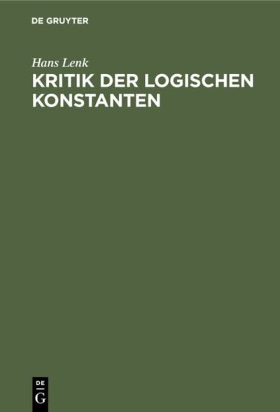 Cover for Lenk · Kritik der logischen Konstanten (Bog) (1969)