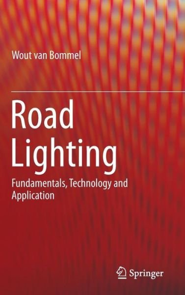 Road Lighting - Wout Van Bommel - Bøger - Springer International Publishing AG - 9783319114651 - 8. december 2014