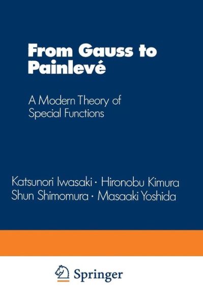 Cover for Katsunori Iwasaki · From Gauss to Painleve: A Modern Theory of Special Functions - Aspects of Mathematics (Paperback Book) (2012)