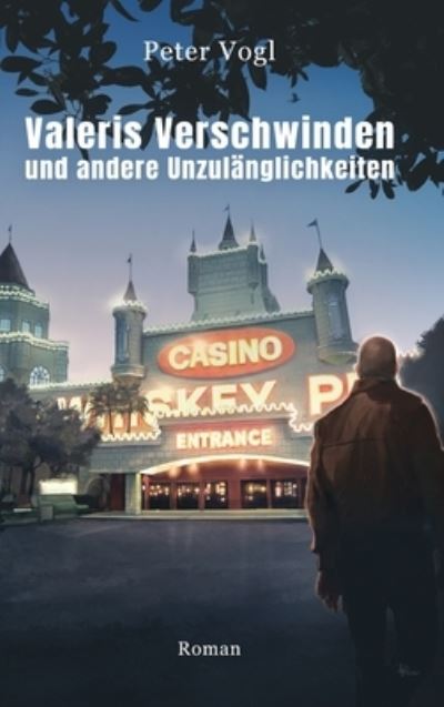 Cover for Peter Vogl · Valeris Verschwinden und andere Unzulanglichkeiten (Hardcover Book) (2021)