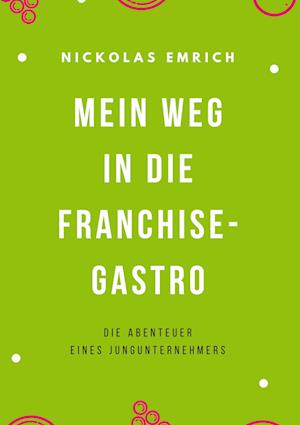 Cover for Nickolas Emrich · Mein Weg in die Franchise-Gastro (Book) (2022)