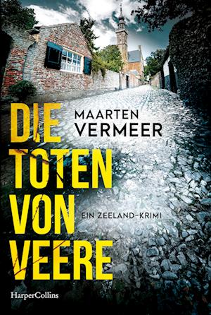 Die Toten von Veere. Ein Zeeland-Krimi - Maarten Vermeer - Książki - HarperCollins Taschenbuch - 9783365005651 - 23 lipca 2024