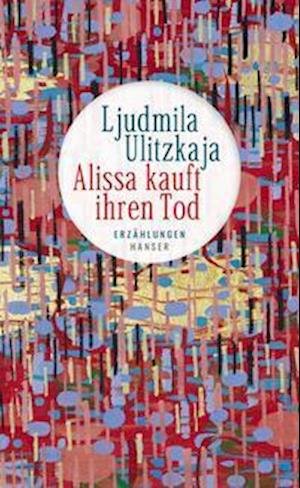 Cover for Ljudmila Ulitzkaja · Alissa kauft ihren Tod (Innbunden bok) (2022)